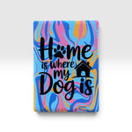 Home is where my Dog is Magnet